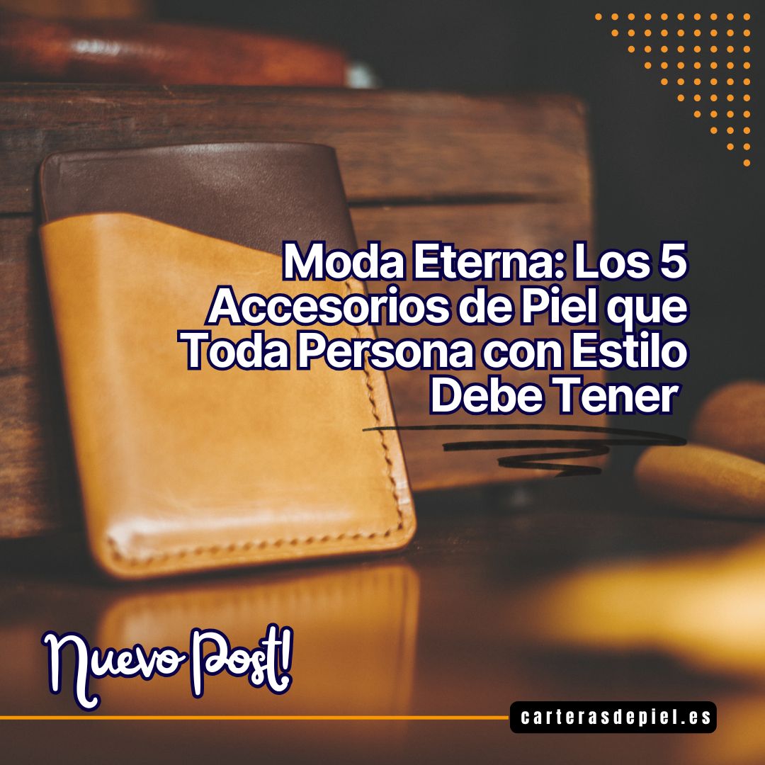 Moda eterna 5 accesorios de cuero esenciales